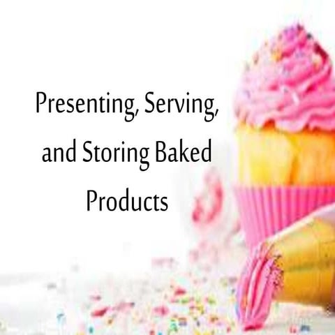 Presenting, Serving, and Storing Baked Products