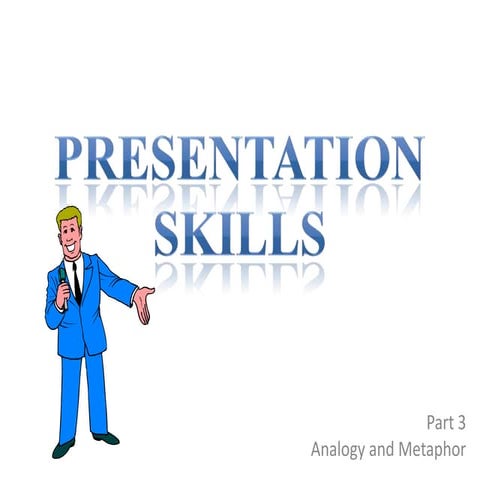 Presenting with analogy and metaphor