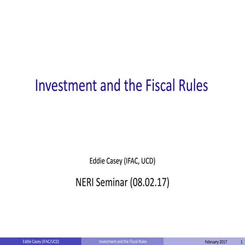 NERI SEminar - Investment and the Fiscal Rules - Eddie Casey - IFAC - 8/2/17