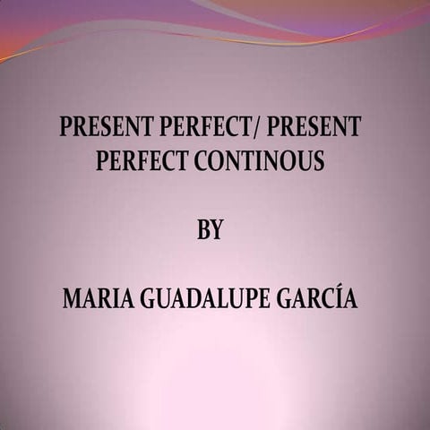 Present Perfect/Present perfect continuous