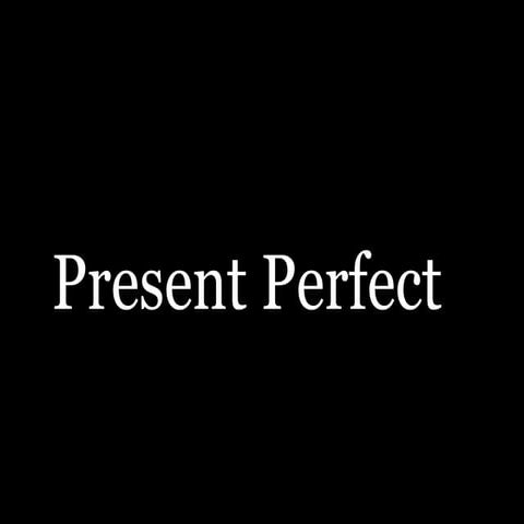 Present Perfect (all in one)