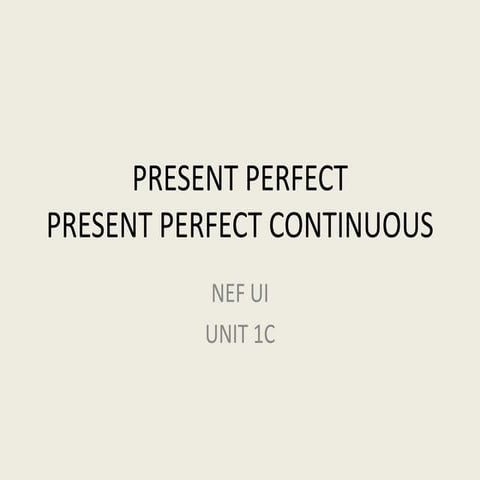 Present perfect simple and continuous