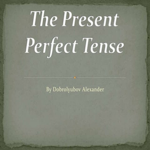 The Present Perfect Tense