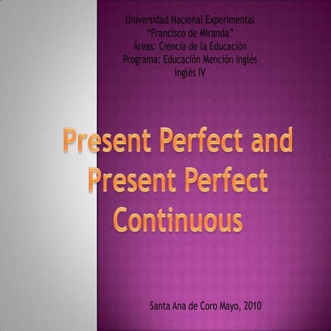 Present perfect and present perfect continuos