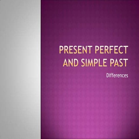 Present perfect and simple past