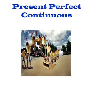 Present Perfect Continuous