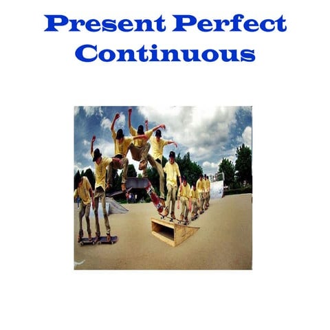 Present Perfect Continuous