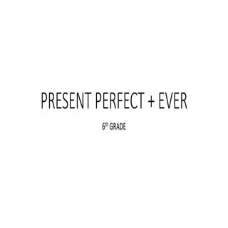 Present perfect + ever