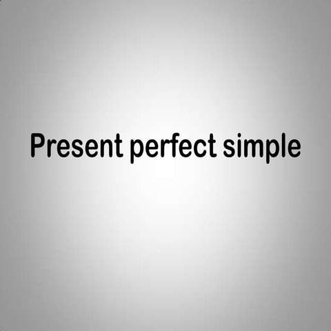 Present perfect simple