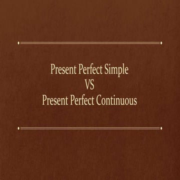 Present perfect simple and present perfect continuous (grammar)