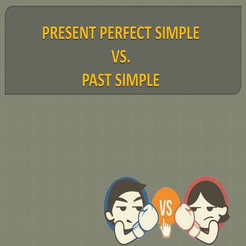 Present perfect simple vs past simple