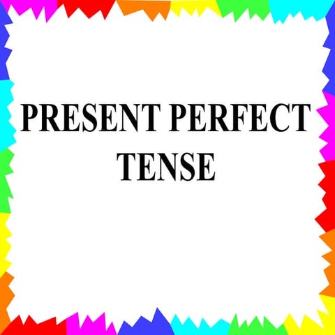 Present perfect tense