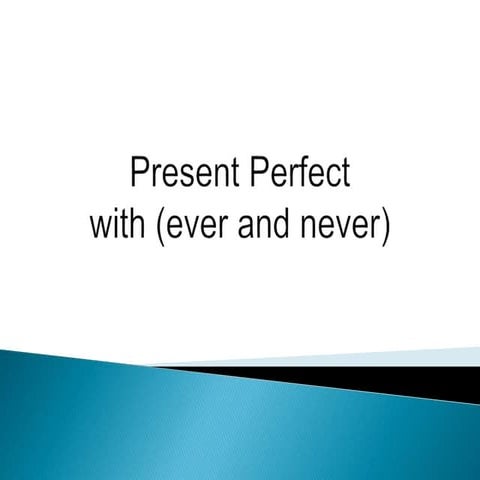 Present perfect with ever and never