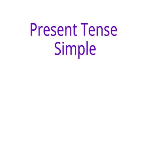 PRESENT SIMPLE and HOW TO USE IT IN SENTENCES