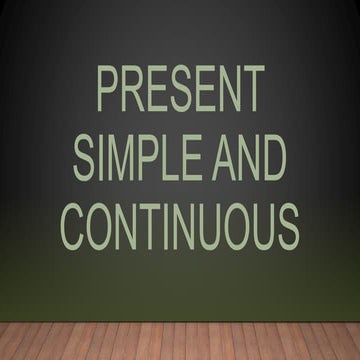 Present Simple and Continuous
