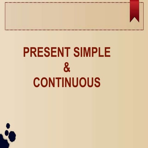 Present Simple & Continuous