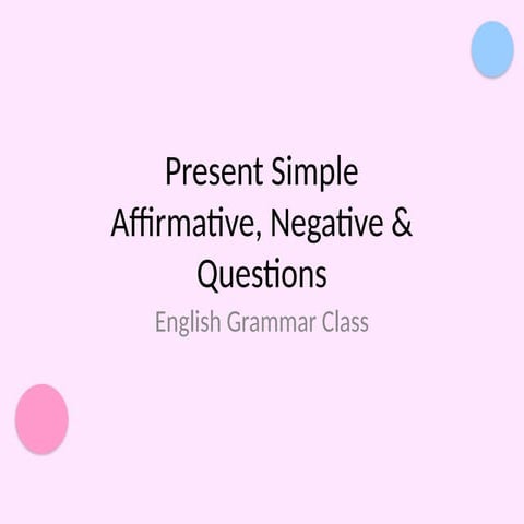 Present Simple Form affirmative, negative and interrogative forms | PPTX