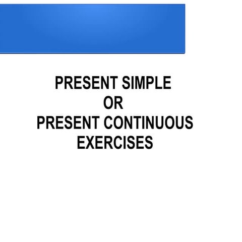 Present Simple or Continuous: Exercises | PPT