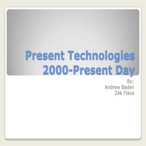Present technologies 2000-present day