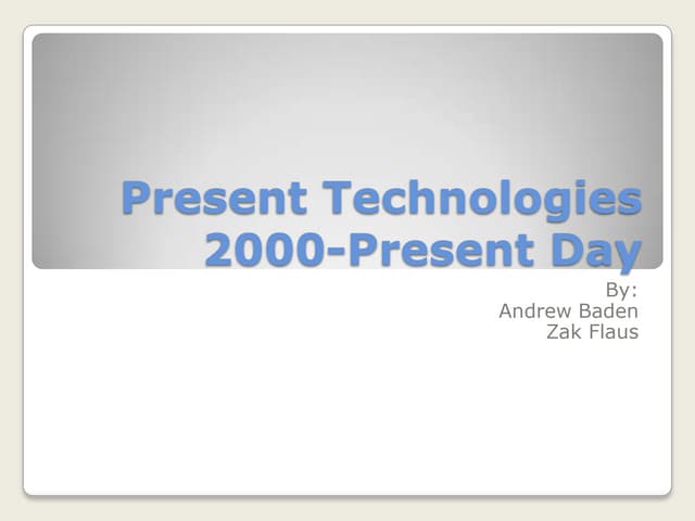 Present technologies 2000-present day