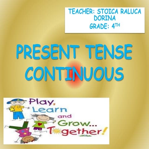 Present tense continuos