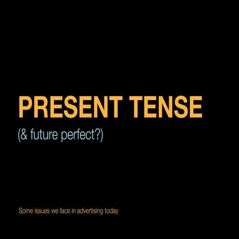 Present tense (& future perfect)