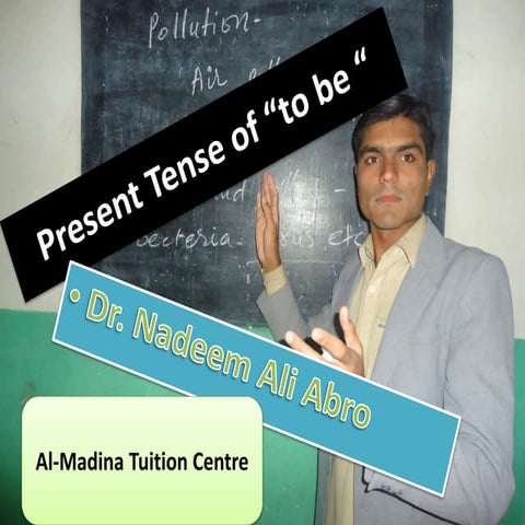 Present tense of to be By-Dr.Nadeem Ali Abro