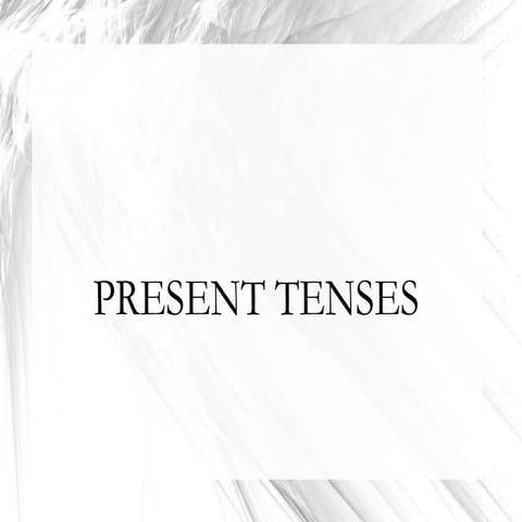 Present tenses