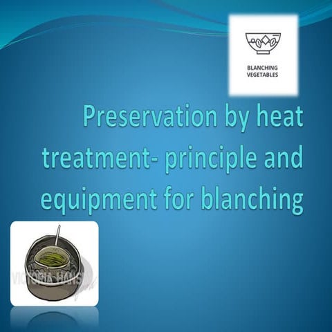 Preservation by heat treatment  blanching