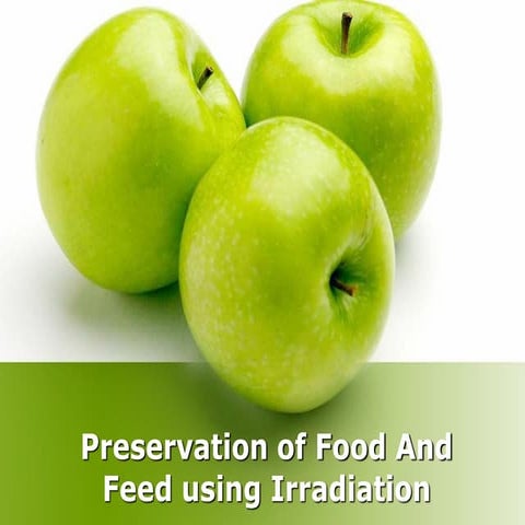 Preservation of food and feed using irradiation