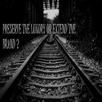 Preserve the luxury or extend the brand