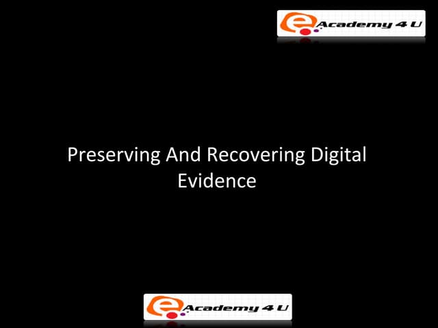 Preserving and recovering digital evidence