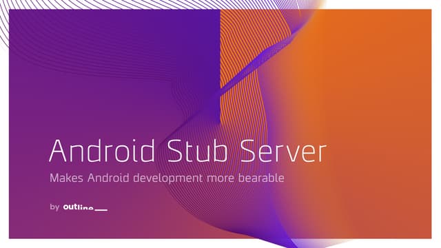 No more waiting for API - Android Stub Server