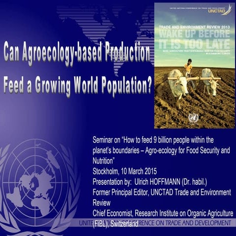 Wake up before it´s too late! Agriculture at the crossroads: Assuring food se...