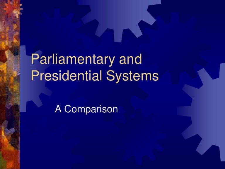 Presidential and parliamentary systems