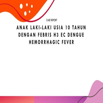 presentasi kasus dengue hemoragic fever.pptx