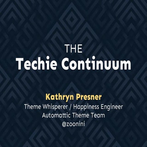 The Techie Continuum - WordCamp US 2015