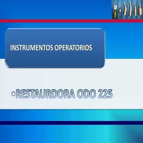 Instrumentos Operatoria ODO 225 2013-2 | PPTX