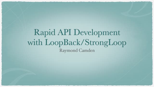 Rapid API Development with LoopBack/StrongLoop