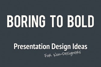 Boring to Bold: Presentation Design Ideas for Non-Designers