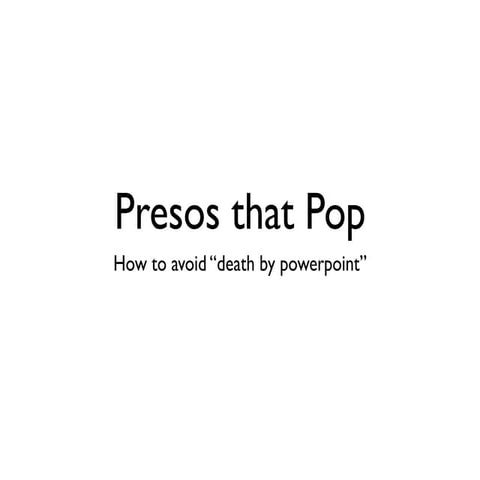 Presos that Pop