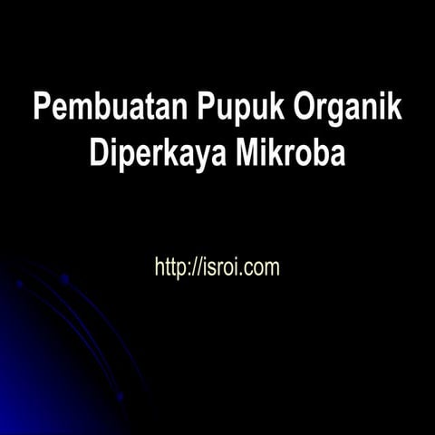 Pembuatan Pupuk Organik Diperkaya Mikroba dengan PROMI