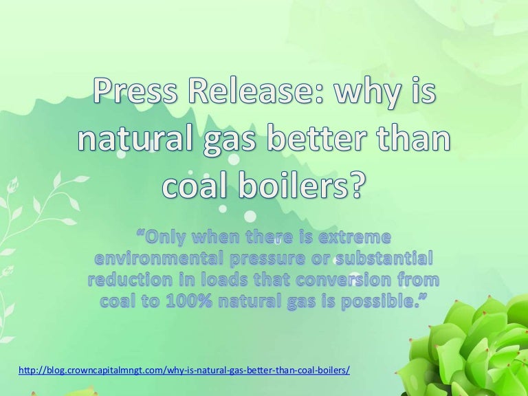 Press Release why is natural gas better than coal boilers?