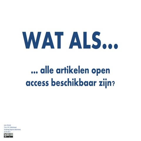 Wat als alle artikelen open access beschikbaar zijn? / Leon Osinski