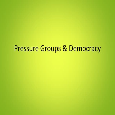 Pressure Groups and Democracy 2 | PPT | Free Download