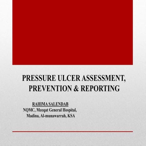 Pressure ulcer assessment prevention &amp; reporting