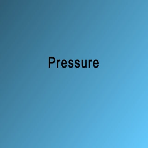 Pressure & its understanding