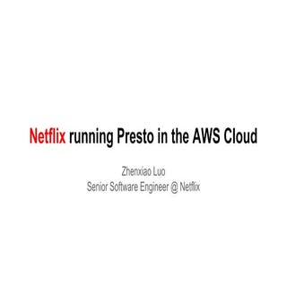 Netflix running Presto in the AWS C...