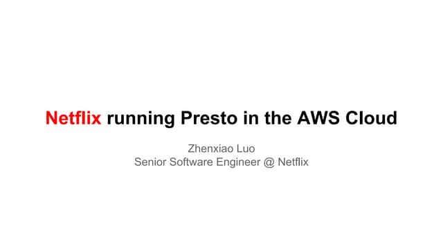 Netflix running Presto in the AWS Cloud