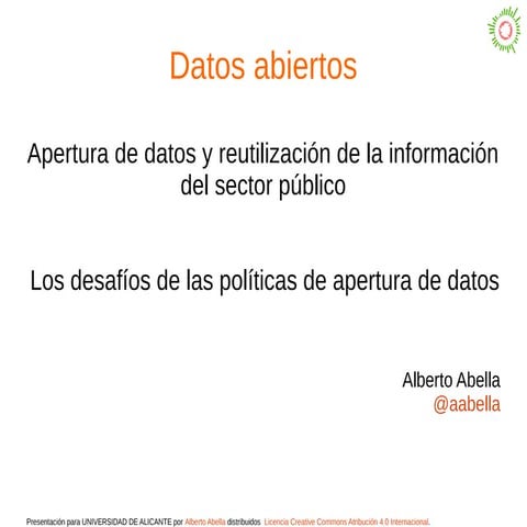 Desafios en las politicas de datos abiertos. Challenges in the open data policy